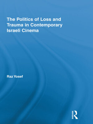 cover image of The Politics of Loss and Trauma in Contemporary Israeli Cinema
